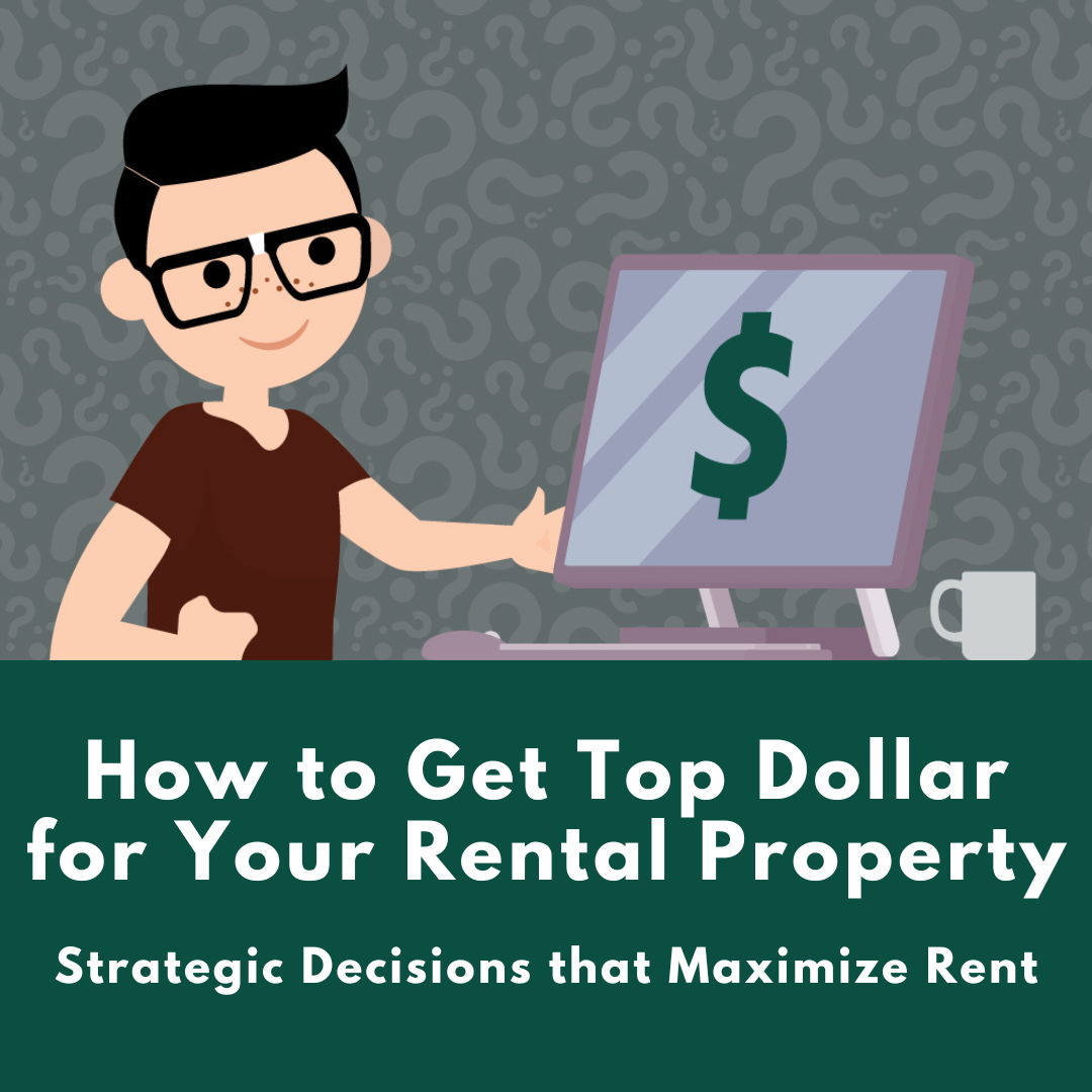 How to Get Top Dollar for Your Rental Property
